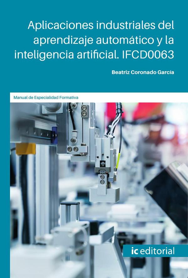 Aplicaciones industriales del aprendizaje automático y la inteligencia artificial. IFCD0063
