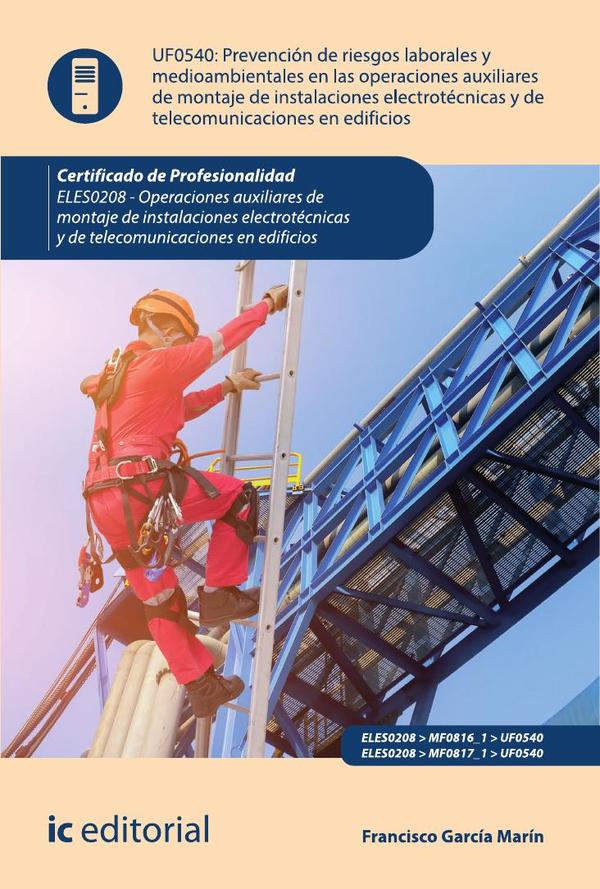 Prevención de riesgos laborales y medioambientales en las operaciones de montaje de instalaciones electrotécnicas y de telecomunicaciones en edificios. ELES0208 - Operaciones auxiliares de montaje de instalaciones electrotécnicas y de telecomunicaciones en edificios