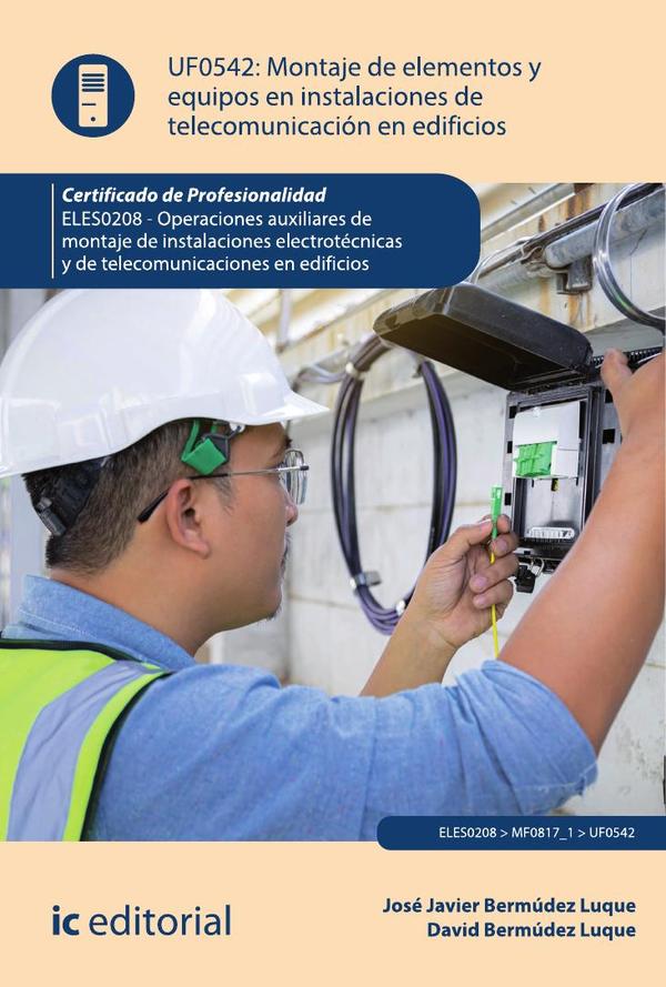 Montaje de elementos y equipos en instalaciones de telecomunicaciones en edificios. ELES0208 - Operaciones auxiliares de montaje de instalaciones electrotécnicas y de telecomunicaciones en edificios