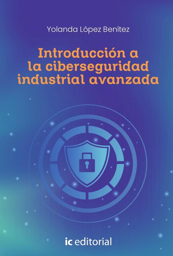 Introducción a la ciberseguridad industrial avanzada