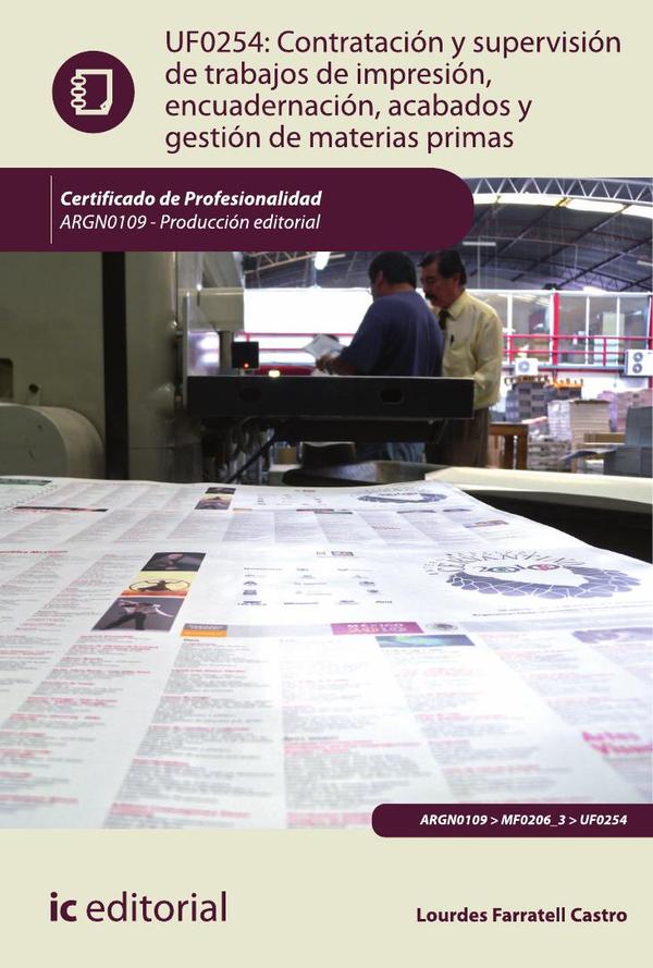 Contratación y supervisión de trabajos de impresión, encuadernación, acabados y gestión de materias primas.  ARGN0109 - Producción editorial