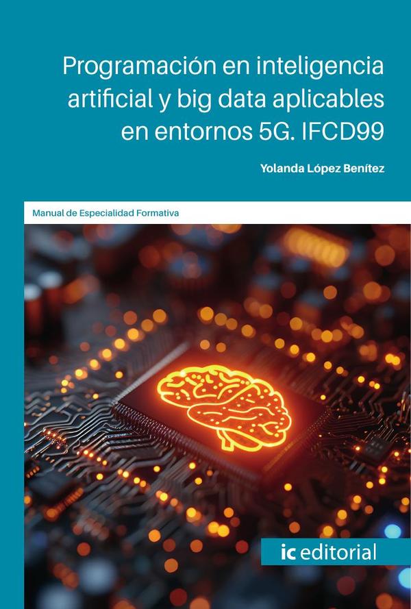 Programación en Inteligencia Artificial y Big Data aplicables en entornos 5G. IFCD99