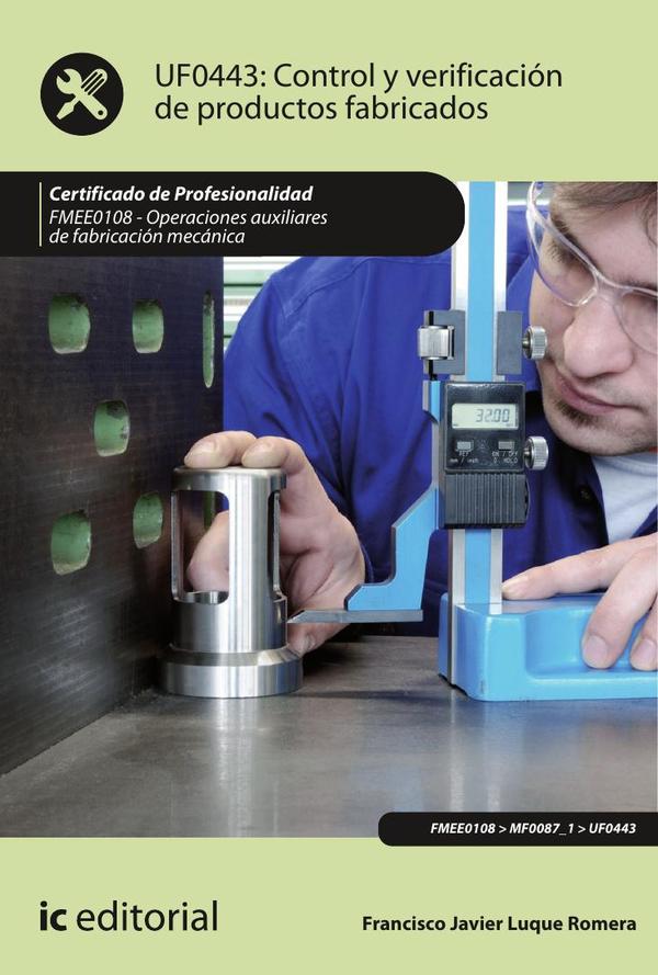 Control y verificación de productos fabricados. FMEE0108 - Operaciones auxiliares de fabricación mecánica