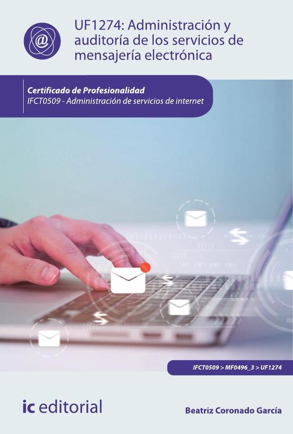 Administración y auditoría de los servicios de mensajería electrónica. IFCT0509 - Administración de servicios de internet
