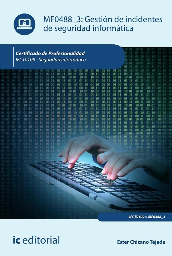 Gestión de incidentes de seguridad informática. IFCT0109 - Seguridad informática