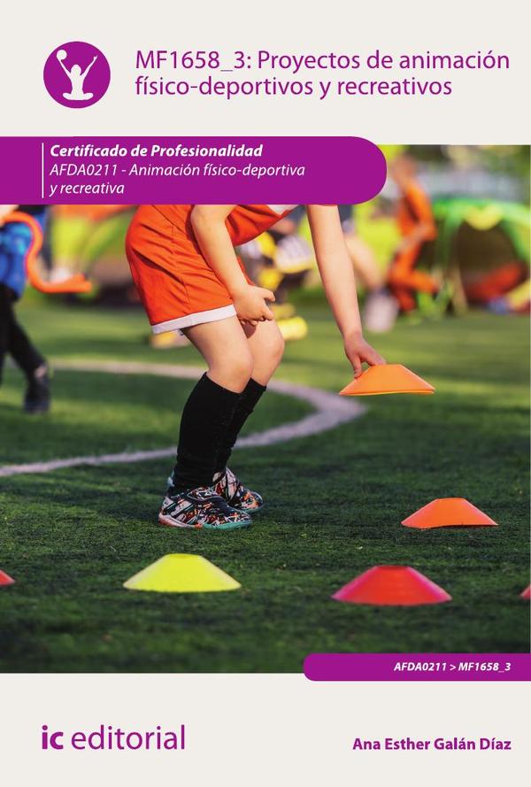 Proyectos de animación físico-deportivos y recreativos. AFDA0211 - Animación físico-deportiva y recreativa