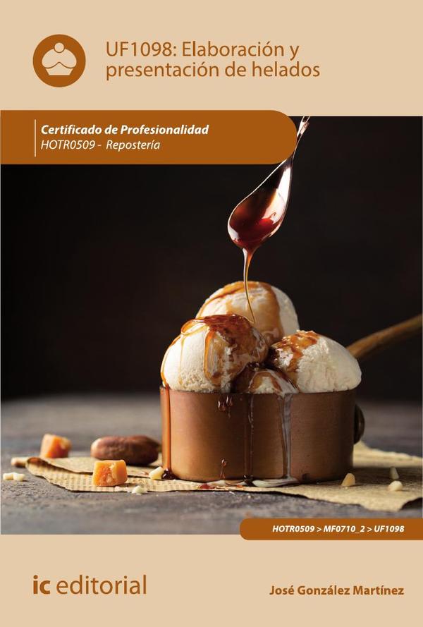 Elaboración y presentación de helados. HOTR0509 - Repostería