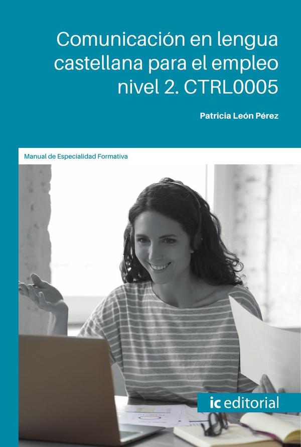Comunicación en lengua castellana para el empleo nivel 2. CTRL0005