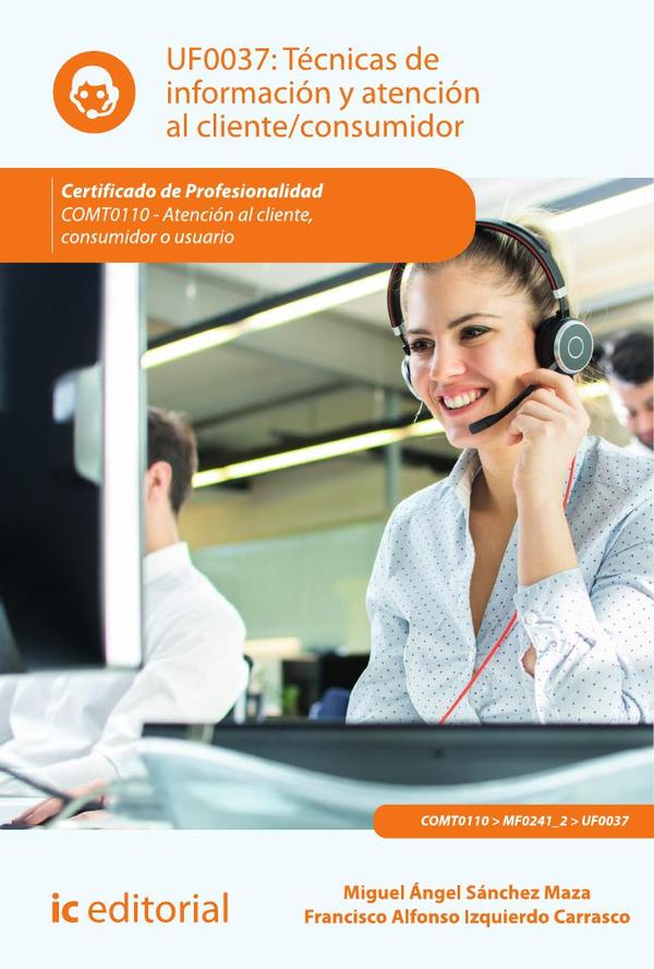 Técnicas de información y atención al cliente/consumidor. COMT0110 - Atención al cliente, consumidor o usuario