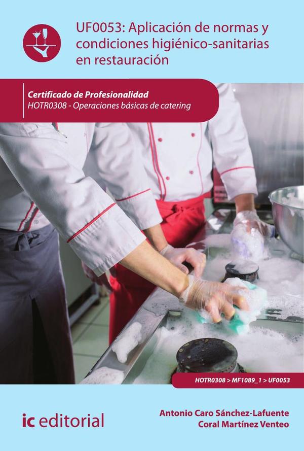 Aplicación de normas y condiciones higiénico-sanitarias en restauración. HOTR0308 - Operaciones básicas de catering