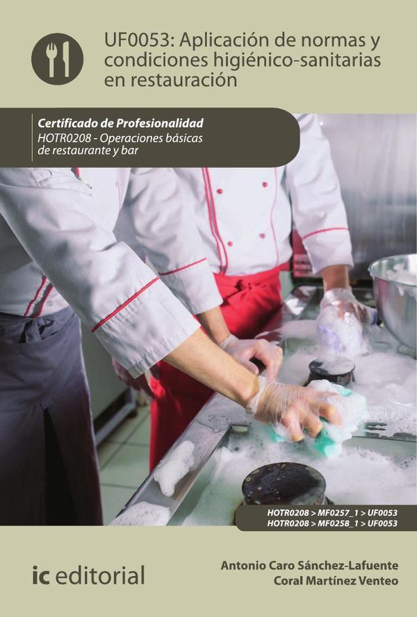 Aplicación de normas y condiciones higiénico-sanitarias en restauración. HOTR0208 - Operaciones básicas del restaurante y bar