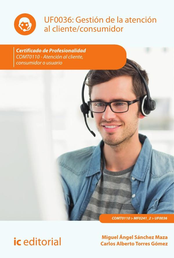 Gestión de la atención al cliente/consumidor. COMT0110 - Atención al cliente, consumidor o usuario