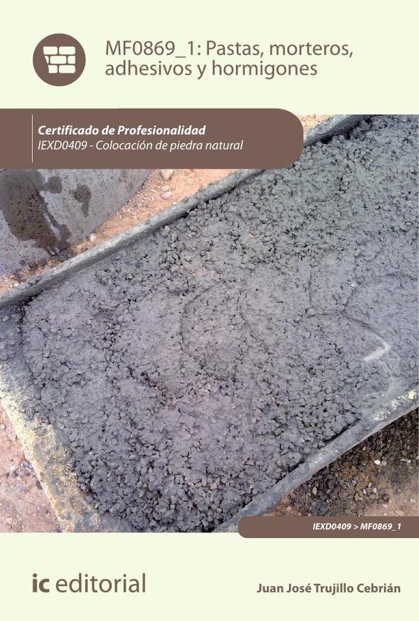 Pastas, morteros, adhesivos y hormigones. IEXD0409 - Colocación de piedra natural