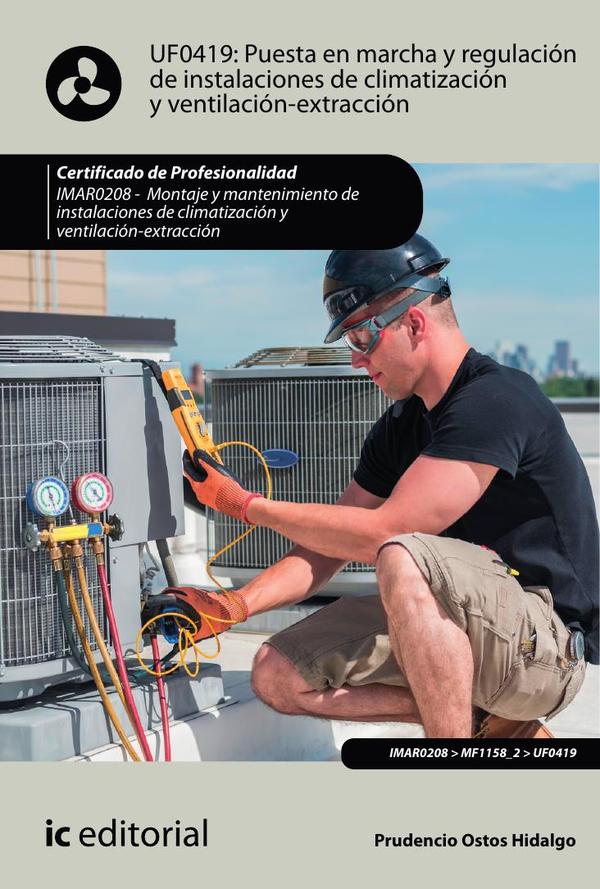Puesta en marcha y regulación de instalaciones de climatización y ventilación-extracción. IMAR0208 - Montaje y mantenimiento de instalaciones en climatización y ventilación-extracción