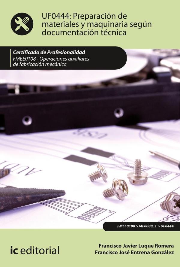 Preparación de materiales y maquinaria según documentación técnica. FMEE0108 - Operaciones auxiliares de fabricación mecánica