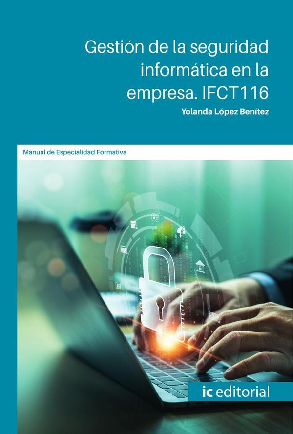 Gestión de la seguridad informática en la empresa. IFCT116