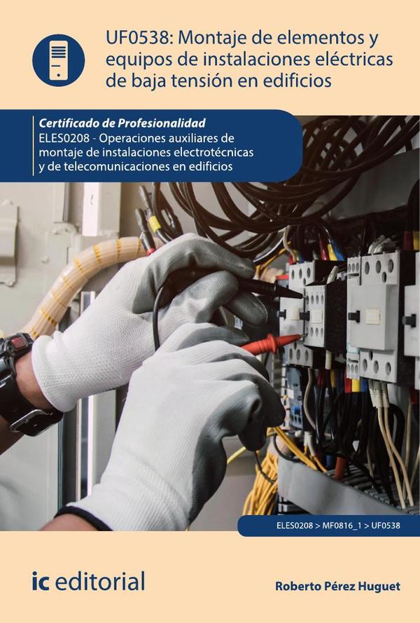 Montaje de elementos y equipos de instalaciones eléctricas de baja tensión en edificios. ELES0208 - Operaciones auxiliares de montaje de instalaciones electrotécnicas y de telecomunicaciones en edificios