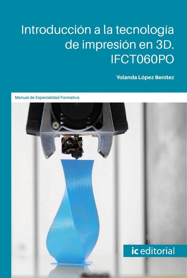Introducción a la tecnología de impresión en 3D. IFCT060PO