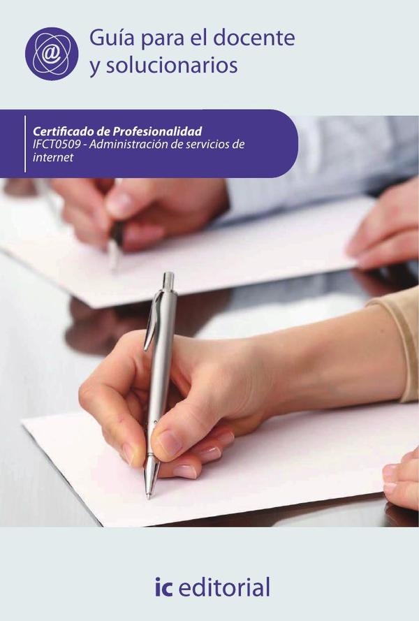 Administración de servicios de internet. IFCT0509 - Guía para el docente y solucionarios