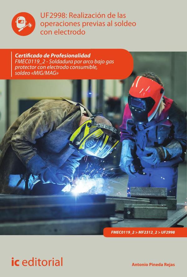Realización de las operaciones previas al soldeo con electrodo. FMEC0119_2 - Soldadura por arco bajo gas protector con electrodo consumible, soldeo «MIG/MAG»