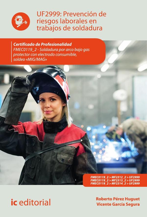 Prevención de riesgos laborales en trabajos de soldadura. FMEC0119_2 - Soldadura por arco bajo gas protector con electrodo consumible, soldeo «MIG/MAG»
