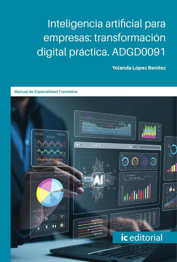 Inteligencia artificial para empresas: transformación digital práctica. ADGD0091