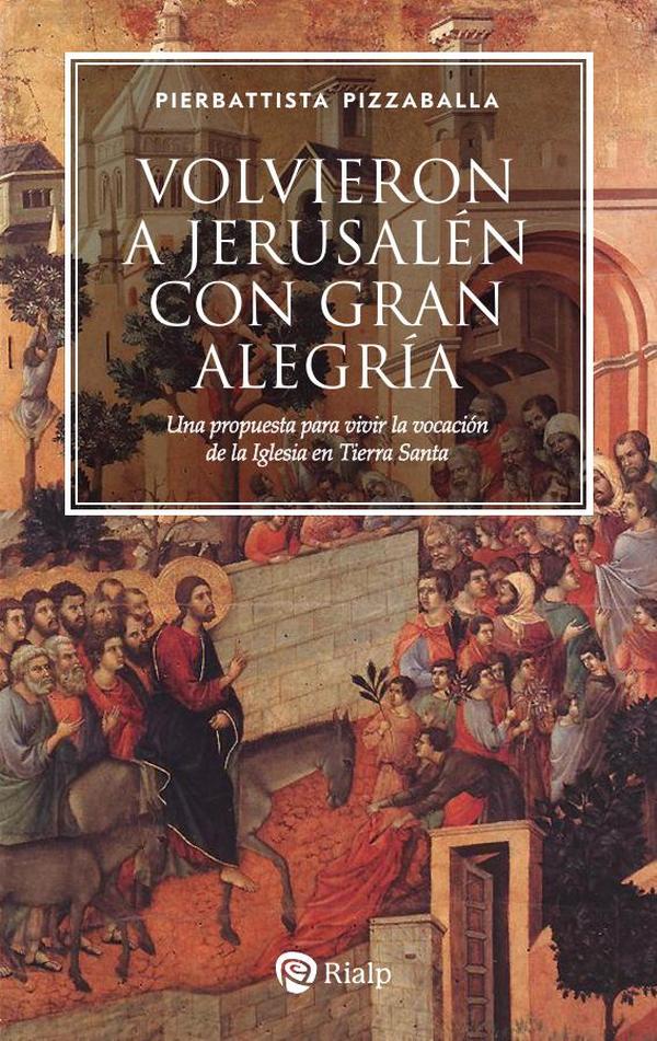 Volvieron a Jerusalén con gran alegría