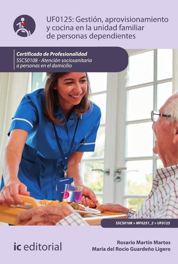 Gestión, aprovisionamiento y cocina en la unidad familiar de personas dependientes. SSCS0108 - Atención sociosanitaria a personas dependientes en el domicilio